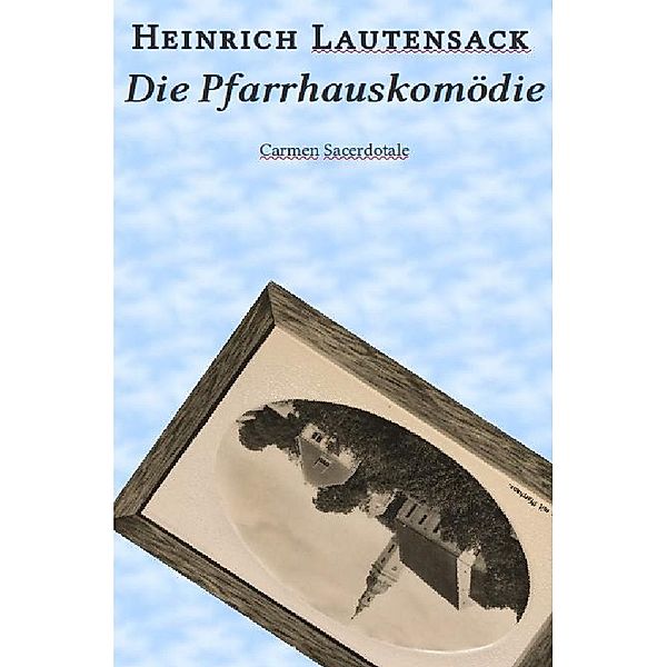 Die Pfarrhauskomödie, Heinrich Lautensack