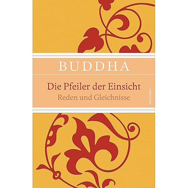 Die Pfeiler der Einsicht - Reden und Gleichnisse, Buddha