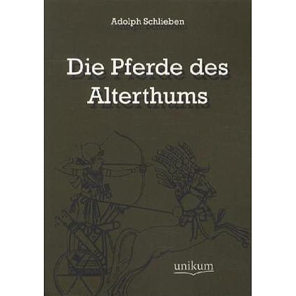 Die Pferde des Alterthums, Adolph Schlieben