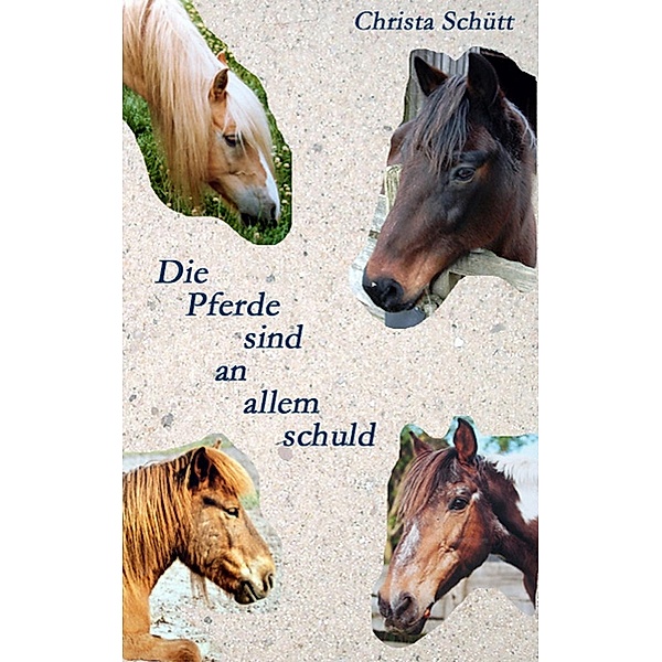 Die Pferde sind an allem schuld, Christa Schütt