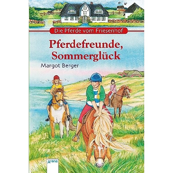 Die Pferde vom Friesenhof / Die Pferde vom Friesenhof - Pferdefreunde, Sommerglück, Margot Berger