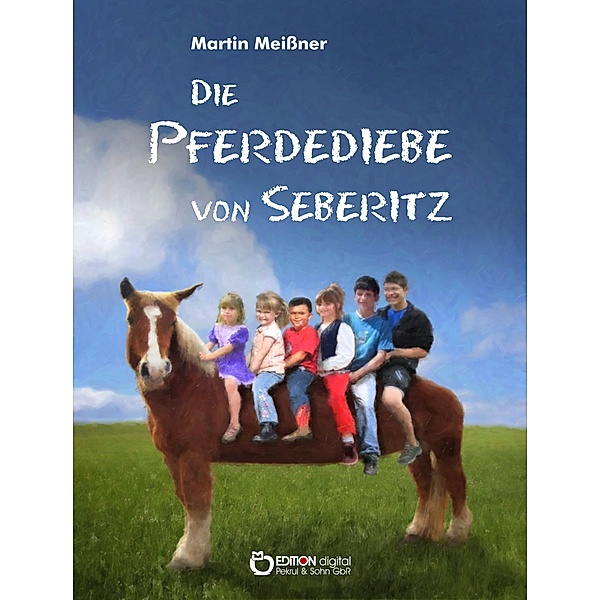 Die Pferdediebe von Seberitz, Martin Meißner