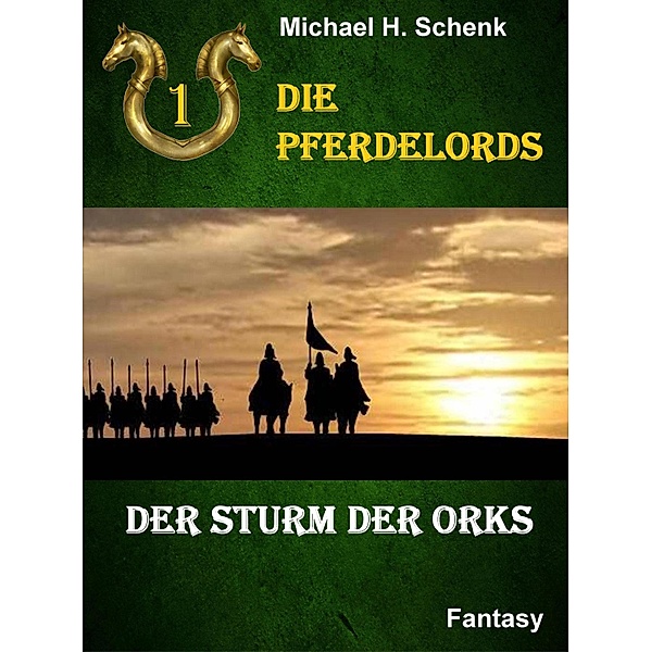 Die Pferdelords 01 - Der Sturm der Orks / Die Pferdelords Bd.1, Michael Schenk