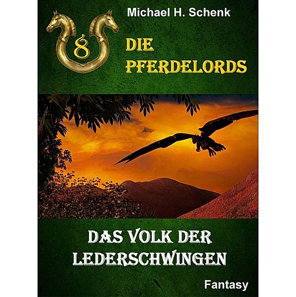 Die Pferdelords 08 - Das Volk der Lederschwingen / Die Pferdelords Bd.8, Michael Schenk