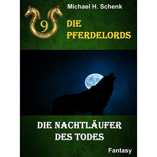 Die Pferdelords 09 - Die Nachtläufer des Todes / Die Pferdelords Bd.9, Michael Schenk