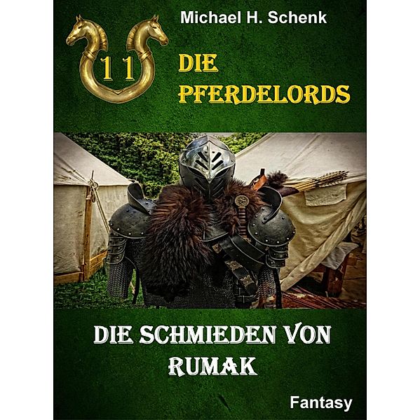 Die Pferdelords 11 - Die Schmieden von Rumak / Die Pferdelords Bd.11, Michael Schenk