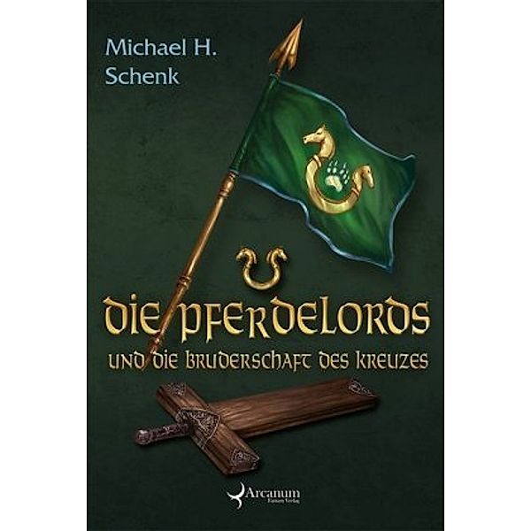 Die Pferdelords und die Bruderschaft des Kreuzes / Die Pferdelords Bd.10, Michael H. Schenk