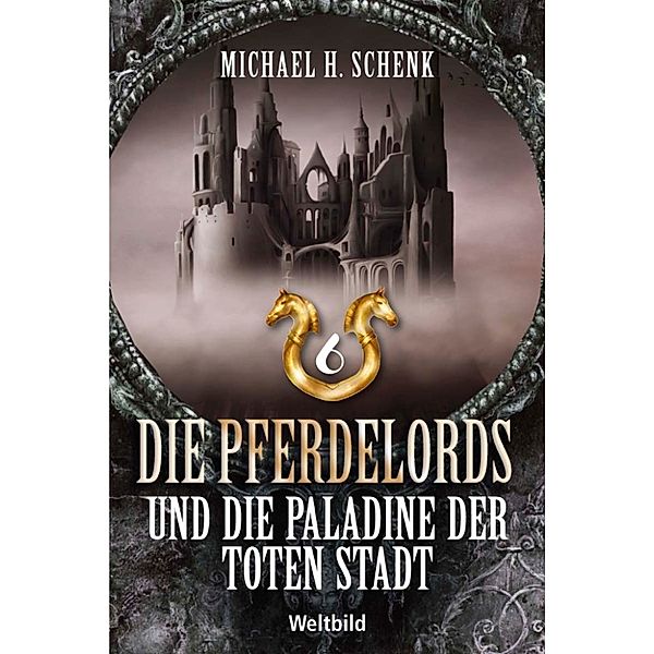 Die Pferdelords und die Paladine der toten Stadt, Michael H. Schenk