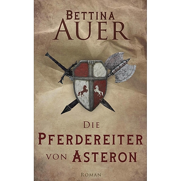 Die Pferdereiter von Asteron, Bettina Auer