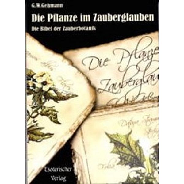 Die Pflanze im Zauberglauben, Gustav W. Gessmann