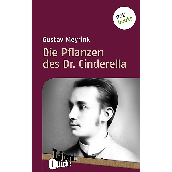 Die Pflanzen des Dr. Cinderella - Literatur-Quickie / Literatur-Quickies Bd.9, Gustav Meyrink