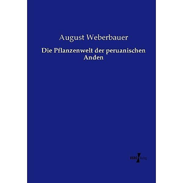 Die Pflanzenwelt der peruanischen Anden, August Weberbauer