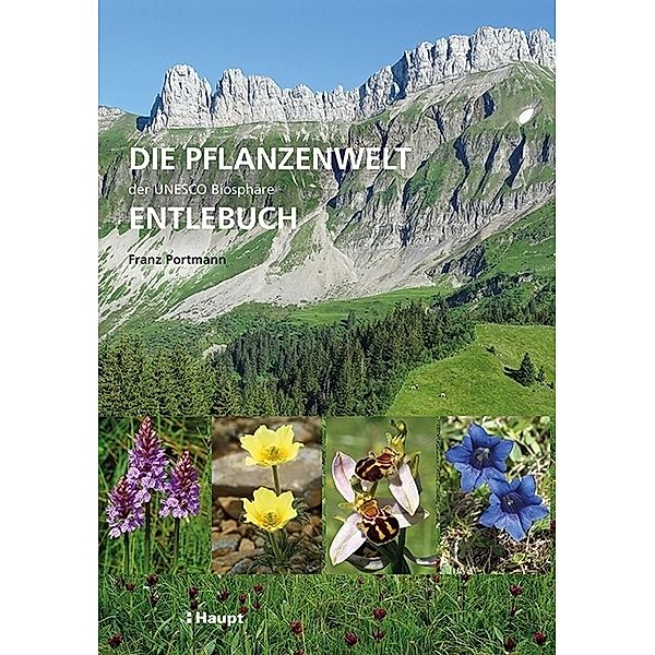 Die Pflanzenwelt der UNESCO Biosphäre Entlebuch, Franz Portmann