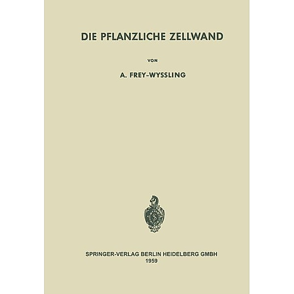 Die Pflanzliche Zellwand, Albert Frey-Wyssling