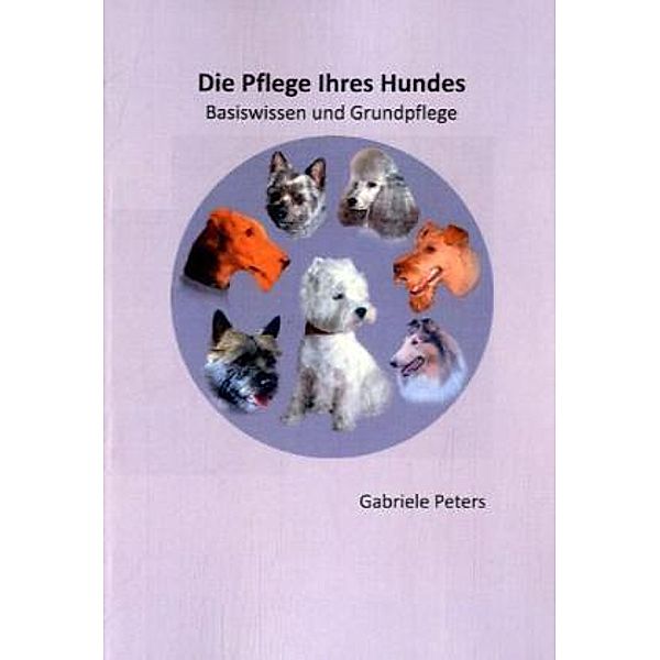 Die Pflege Ihres Hundes, Gabriele Peters