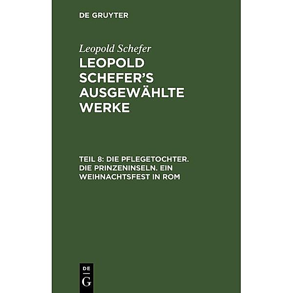 Die Pflegetochter. Die Prinzeninseln. Ein Weihnachtsfest in Rom, Leopold Schefer