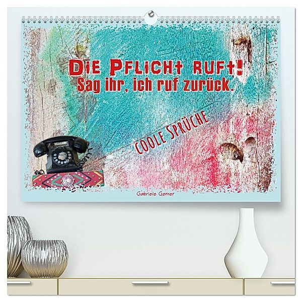 Die Pflicht ruft! Sag ihr, ich ruf zurück. (hochwertiger Premium Wandkalender 2025 DIN A2 quer), Kunstdruck in Hochglanz, Calvendo, Gabriele Gerner-