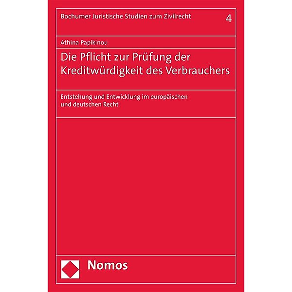 Die Pflicht zur Prüfung der Kreditwürdigkeit des Verbrauchers / Bochumer Juristische Studien zum Zivilrecht Bd.4, Athina Papikinou