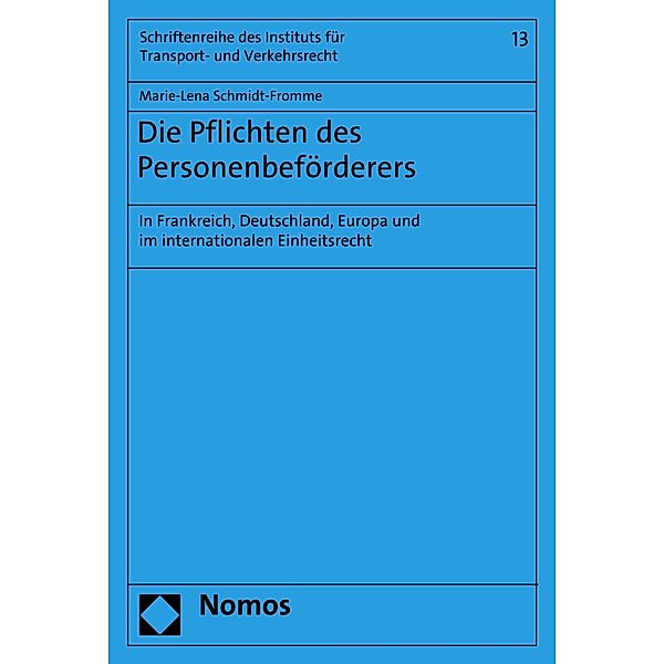 Die Pflichten des Personenbeförderers / Schriftenreihe des Instituts für Transport- und Verkehrsrecht Bd.13, Marie-Lena Schmidt-Fromme