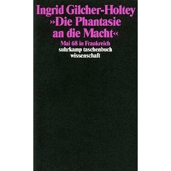 »Die Phantasie an die Macht«, Ingrid Gilcher-Holtey