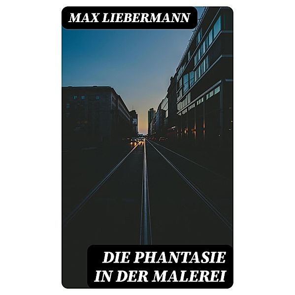 Die Phantasie in der Malerei, Max Liebermann