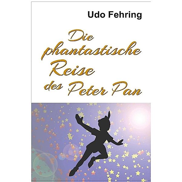 Die phantastische Reise des Peter Pan, Udo Fehring