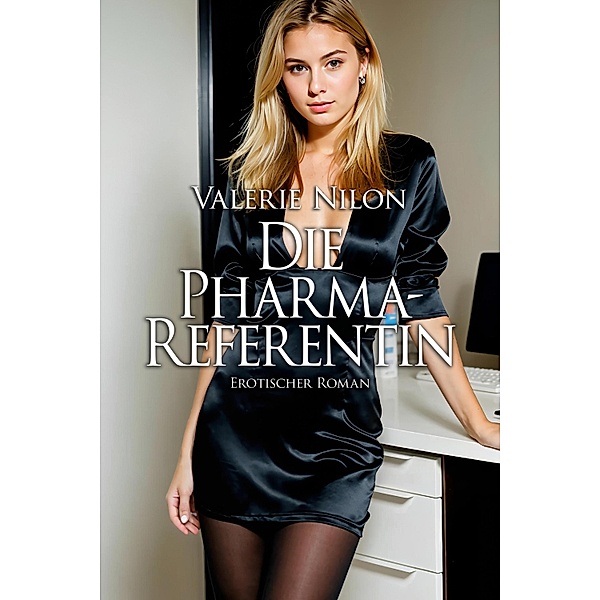 Die Pharma-Referentin / Edition Edelste Erotik, Valerie Nilon