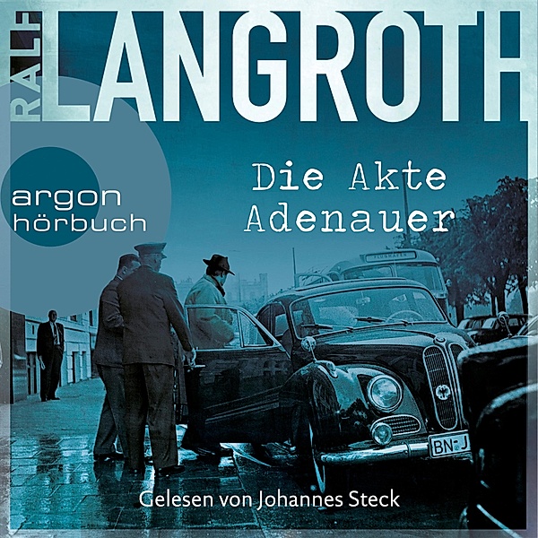 Die Philipp-Gerber-Romane - 1 - Die Akte Adenauer, Ralf Langroth
