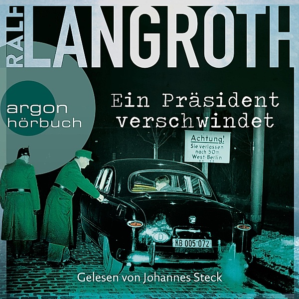 Die Philipp-Gerber-Romane - 2 - Ein Präsident verschwindet, Ralf Langroth