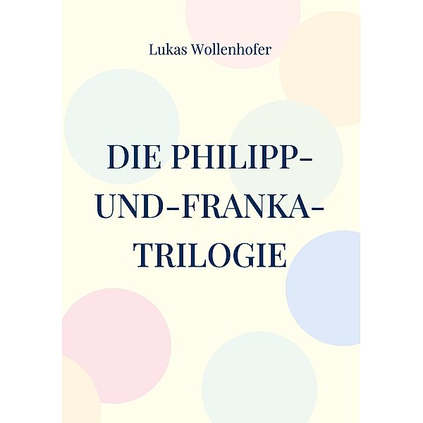 Die Philipp-und-Franka-Trilogie, Lukas Wollenhofer