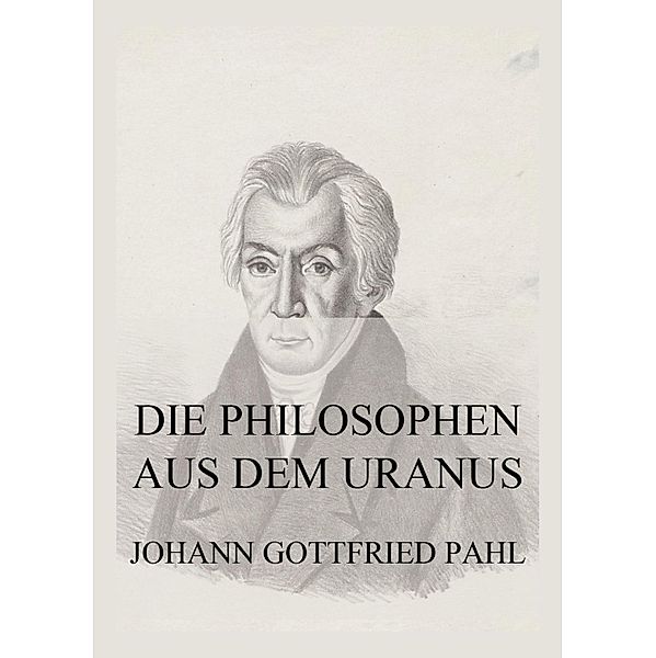 Die Philosophen aus dem Uranus, Johann Gottfried Pahl