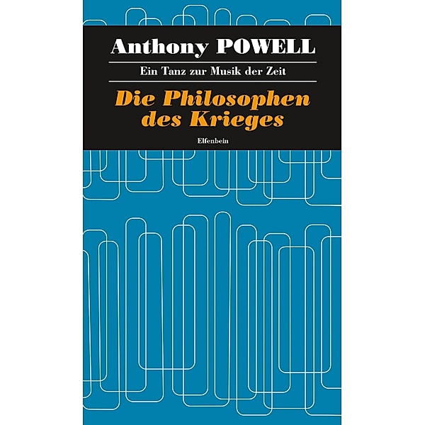Die Philosophen des Krieges / Ein Tanz zur Musik der Zeit Bd.9, Anthony Powell