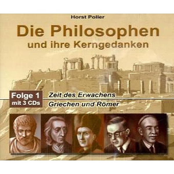 Die Philosophen und ihre KerngedankenFolge.1 Zeit des Erwachens, Griechen und Römer, 3 Audio-CDs, Horst Polter