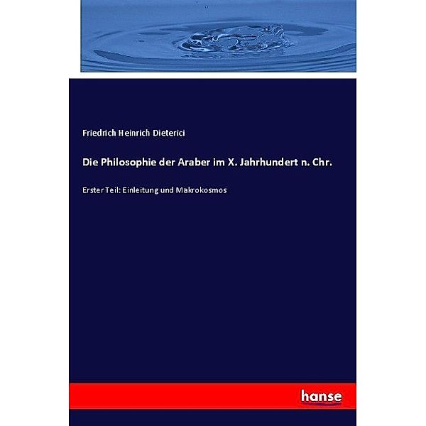 Die Philosophie der Araber im X. Jahrhundert n. Chr., Friedrich Heinrich Dieterici