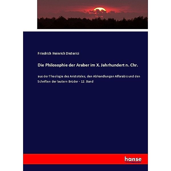 Die Philosophie der Araber im X. Jahrhundert n. Chr., Friedrich Heinrich Dieterici