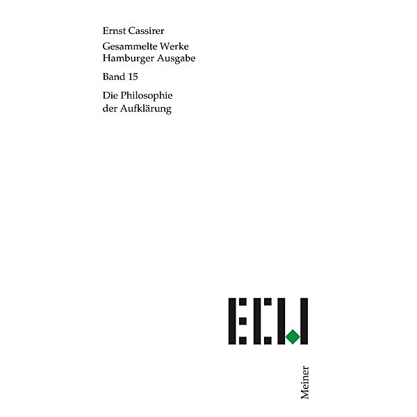 Die Philosophie der Aufklärung / Ernst Cassirer, Gesammelte Werke. Hamburger Ausgabe Bd.15, Ernst Cassirer