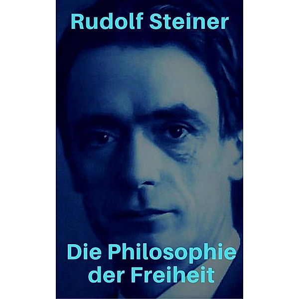 Die Philosophie der Freiheit, Rudolf Steiner