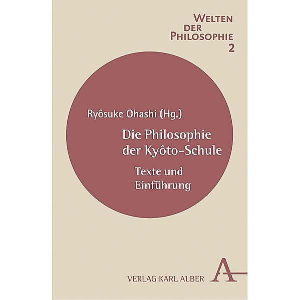 Die Philosophie der Kyôto-Schule / Welten der Philosophie Bd.2