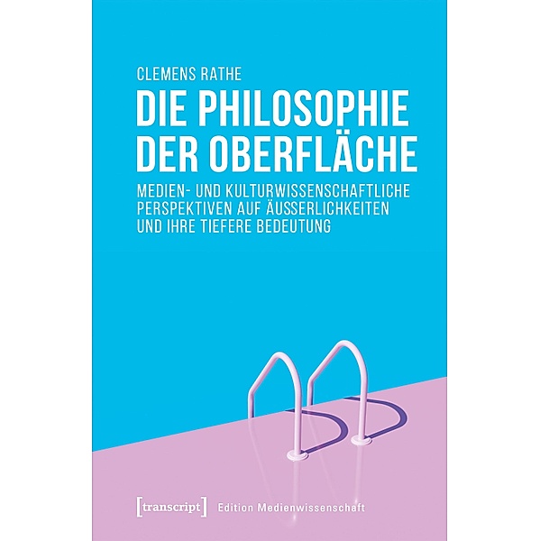 Die Philosophie der Oberfläche / Edition Medienwissenschaft Bd.71, Clemens Rathe