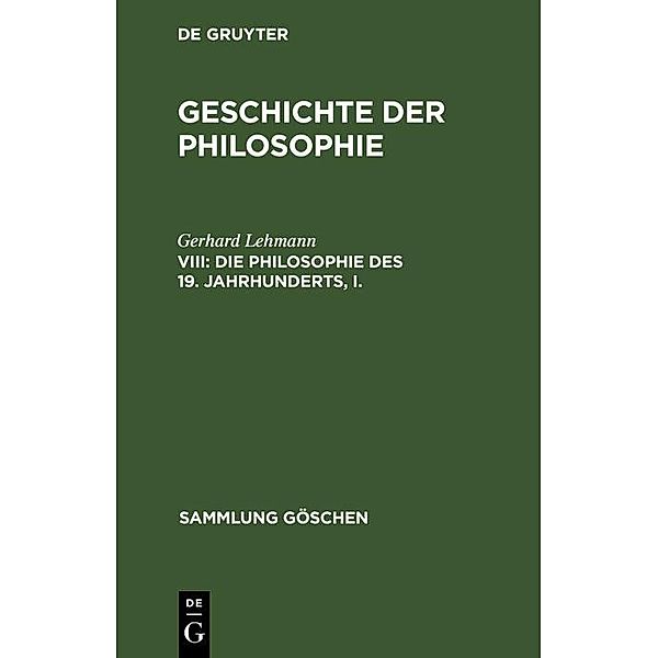 Die Philosophie des 19. Jahrhunderts, I. / Sammlung Göschen Bd.571, Gerhard Lehmann