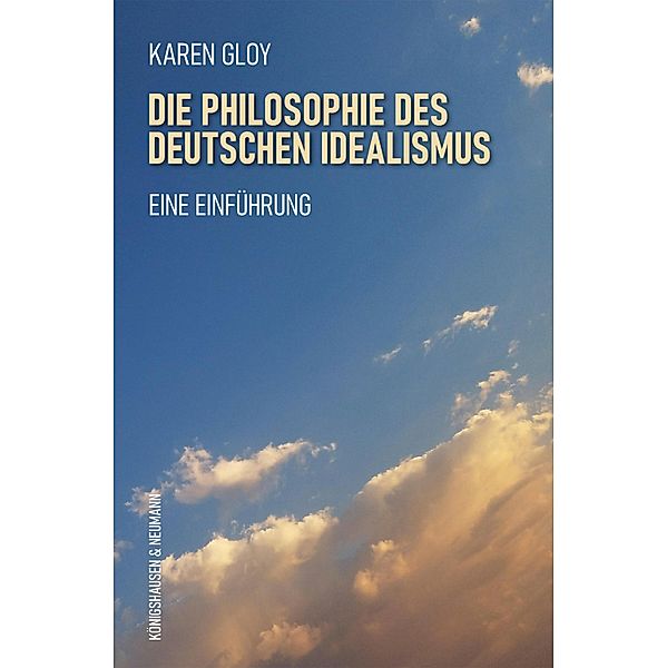 Die Philosophie des deutschen Idealismus, Karen Gloy