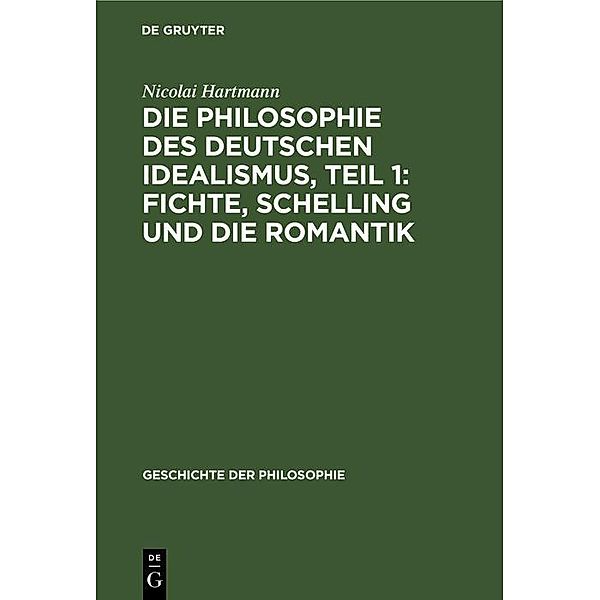 Die Philosophie des deutschen Idealismus, Teil 1: Fichte, Schelling und die Romantik / Geschichte der Philosophie Bd.8, 1, Nicolai Hartmann