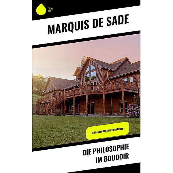 Die Philosophie im Boudoir, Marquis de Sade