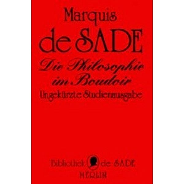 Die Philosophie im Boudoir, Donatien A de Sade