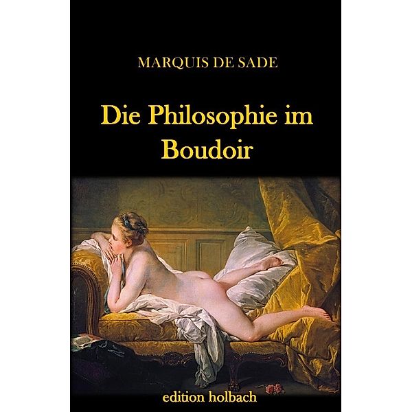 Die Philosophie im Boudoir, Donatien A. Fr. Marquis de Sade