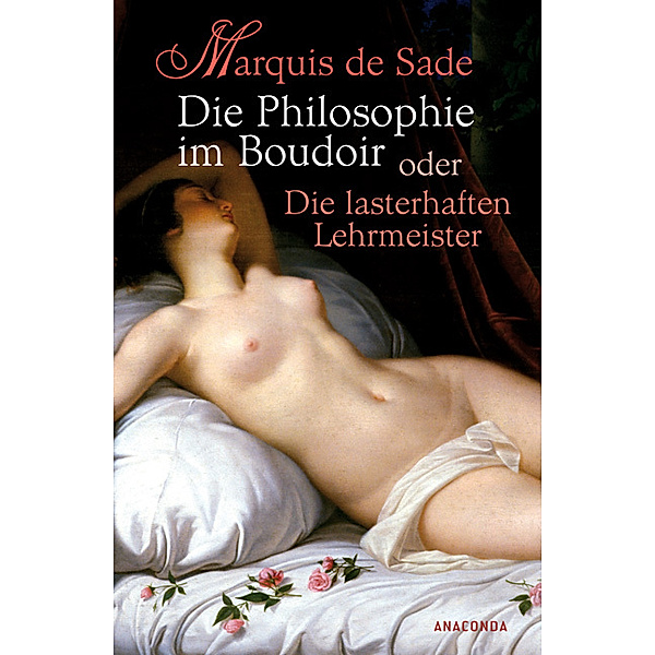 Die Philosophie im Boudoir oder Die lasterhaften Lehrmeister, Marquis De Sade