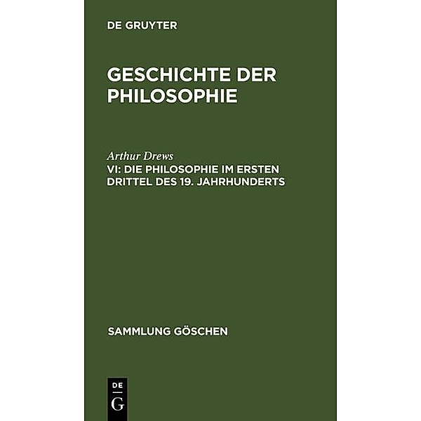 Die Philosophie im ersten Drittel des 19. Jahrhunderts / Sammlung Göschen Bd.571, Arthur Drews