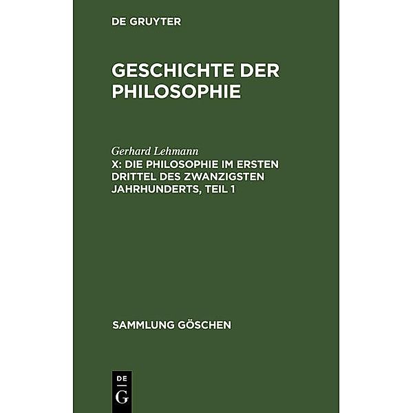 Die Philosophie im ersten Drittel des zwanzigsten Jahrhunderts, Teil 1 / Sammlung Göschen Bd.845, Gerhard Lehmann