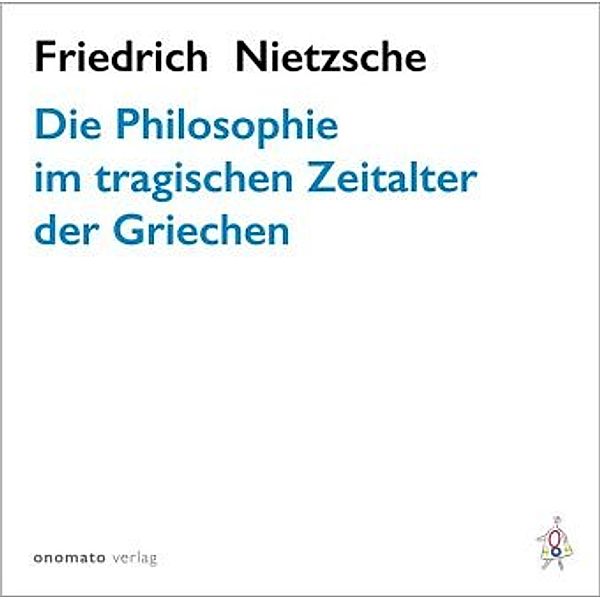 Die Philosophie im tragischen Zeitalter der Griechen, Friedrich Nietzsche