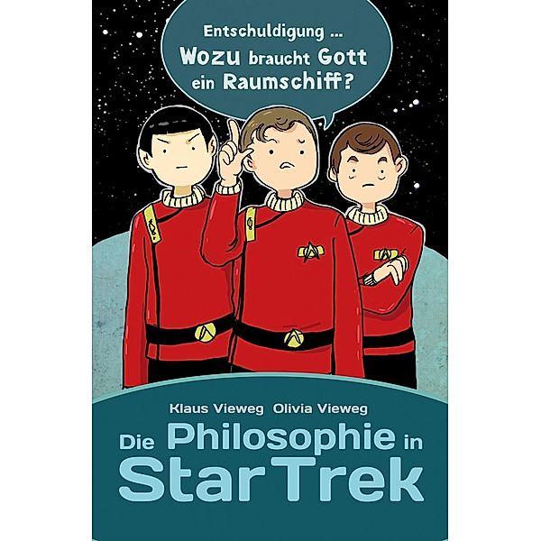 Die Philosophie in Star Trek, Olivia Vieweg, Klaus Vieweg